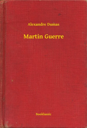 Alexandre Dumas: Martin Guerre e-Könyv