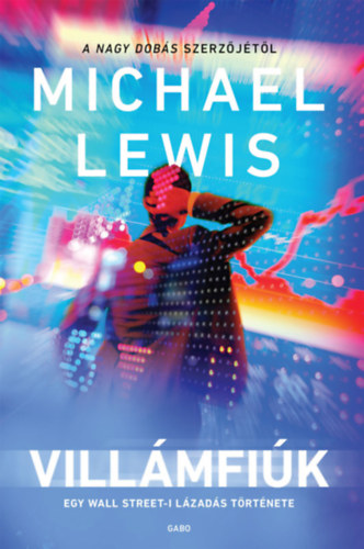 Michael Lewis: Villámfiúk - Egy Wall Street-i lázadás története e-Könyv