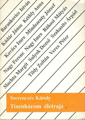 Szerencsés Károly: Tizenhárom életrajz (Barankovics, Kádár, Mindszenty, Nagy Imre stb.) antikvár