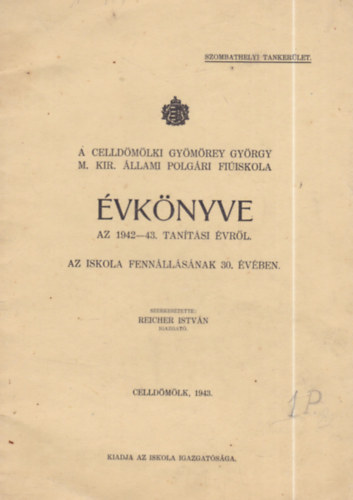 Reicher István (szerk.): A Celldömölki Gyömörey György M. Kir. Állami Polgári Fiúiskola évkönyve az 1942-43. tanítási évről - Az iskola fennállásának 30. évében antikvár