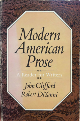 John Clifford, Robert DiYanni: Modern American Prose: A Reader for Writers antikvár