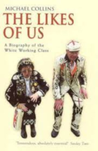 Michael Collins: The Likes of Us: A Biography of the White Working Class antikvár
