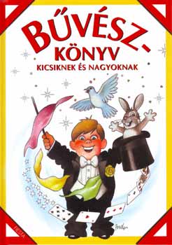 Kisbán Gyula (szerk.): Bűvészkönyv kicsiknek és nagyoknak antikvár