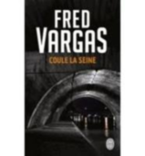 Vargas, Fred: Coule la Seine idegen