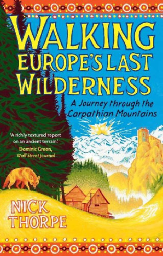 Thorpe, Nick: Walking Europe's Last Wilderness idegen