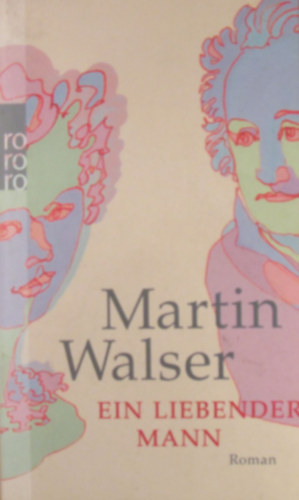 Martin Walser: Ein liebender Mann. Roman antikvár
