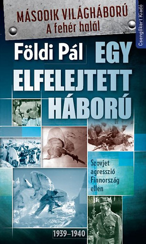 Földi Pál: Egy elfelejtett háború - Szovjet agresszió Finnország ellen 1939-1940 antikvár