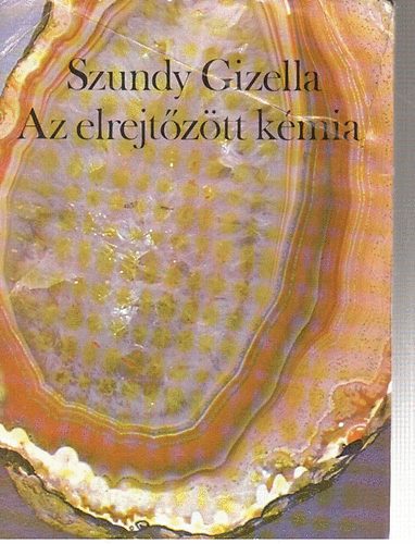 Szundy Gizella: Az elrejtőzött kémia antikvár