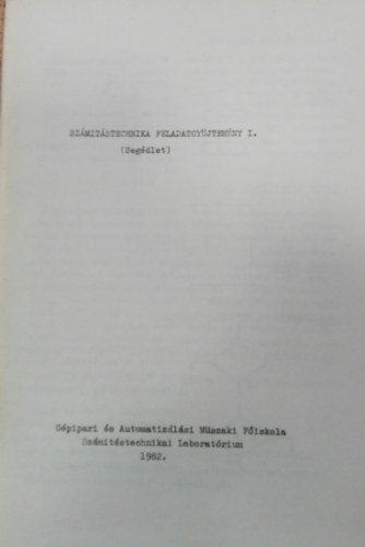 Számitástechnika Feladatgyüjtemény I.(Segédlet) antikvár