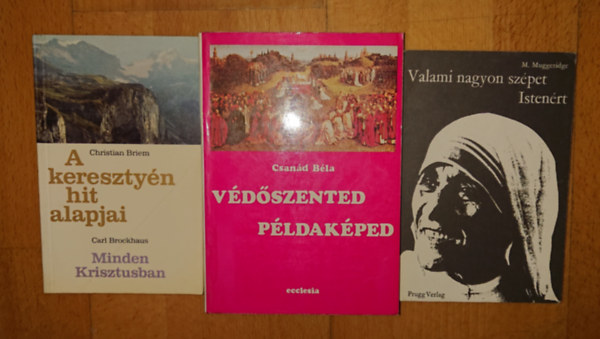 Malcolm Muggeridge, Christian Briem, Csanád Béla: 3 könyv a keresztyény hit alapjairól: A keresztyén hit alapjai, Védőszented, példaképed, Valami nagyon szépet Istenért antikvár