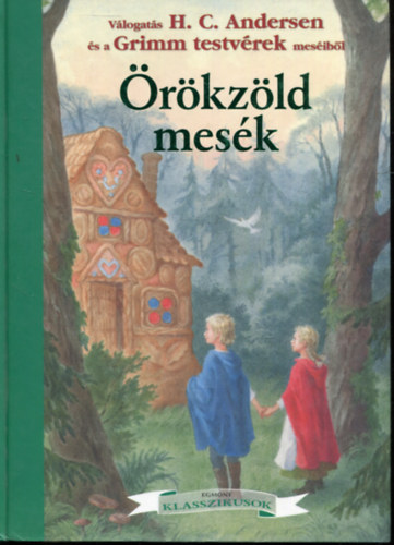 Hans Christian Andresen, Grimm testvérek: Válogatás H. C. Andersen és a Grimm testvérek meséiből - Örökzöld mesék antikvár