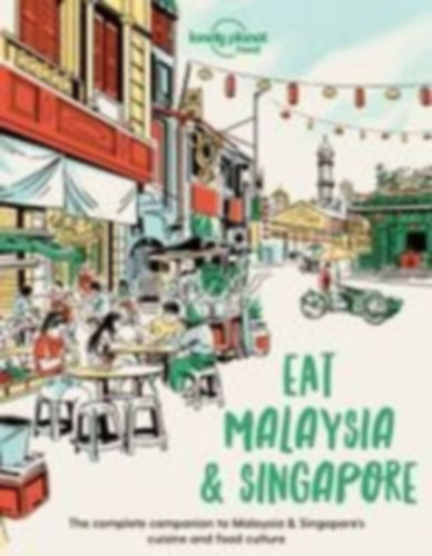 Food, Lonely Planet: Lonely Planet Eat Malaysia and Singapore idegen