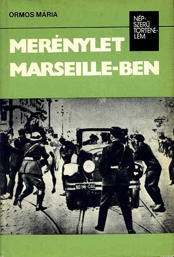 Ormos Mária: Merénylet Marseille-ben (népszerű történelem) antikvár