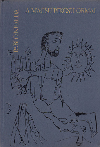 Pablo Neruda: A Macsu Pikcsu ormai - Számozott antikvár