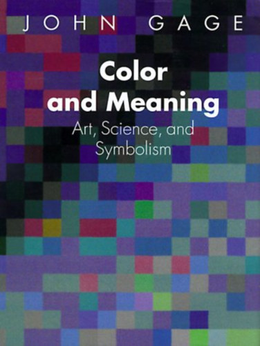John Gage: Color and Meaning: Art, Science, and Symbolism antikvár