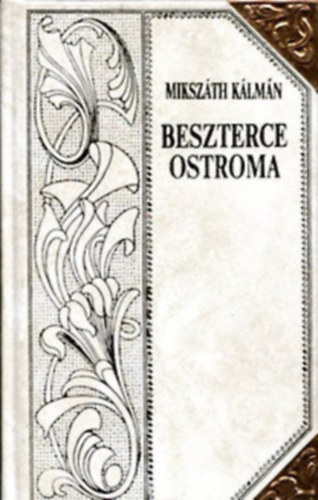 Mikszáth Kálmán: Beszterce ostroma (Mikszáth-sorozat 3-4.)Díszes sorozatkötésben, a sarkokon rézpánttal antikvár