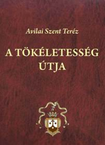 Avilai Szent Teréz: A tökéletesség útja könyv