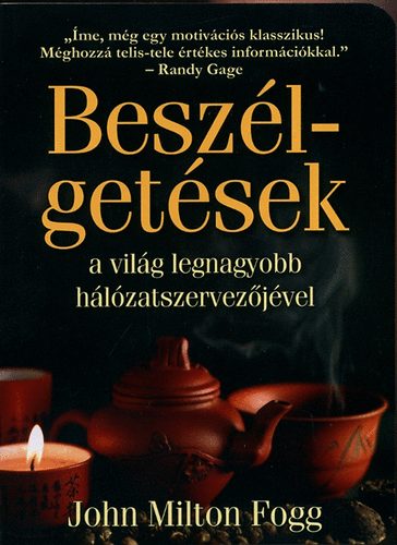 John Milton Fogg: Beszélgetések a világ legnagyobb hálózatszervezőjével antikvár