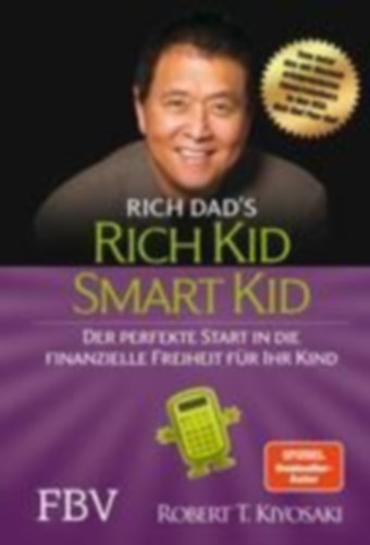 Kiyosaki, Robert T.: Rich Kid Smart Kid idegen