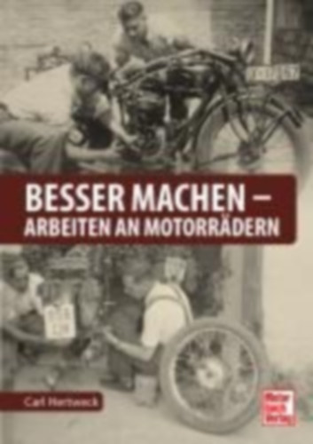 Hertweck, Carl: Besser machen - Arbeiten an Motorrädern idegen