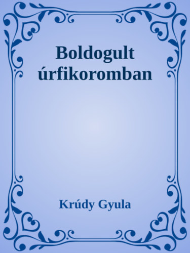 Krúdy Gyula: Boldogult úrfikoromban e-Könyv
