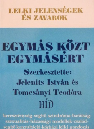 Fodor László, Sulyok Elemér (szerk.), Ribár János, Jelenits István (szerk.): Egymás ​közt egymásért - Kereszténység, segítő szindróma, barátság, szexualitás, házassági modellek, családsegítő konzultáció, kórházi lelki gondozás (lelki jelenségek és zavarok) antikvár