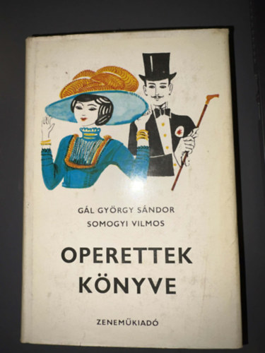 Gál György Sándor; Somogyi Vilmos, Szerk.: Czigány Gyula: Operettek könyve - Az operett regényes története (Offenbach és a francia operett - A Bécsi operett klasszikus kora - A magyar operett - A magyar operett a világsiker útján - Az angol operett - A Bécsi operett újabb mesterei - A szovjet operett...) antikvár