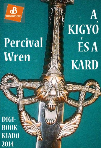 Percival Wren: A kígyó és a kard e-Könyv
