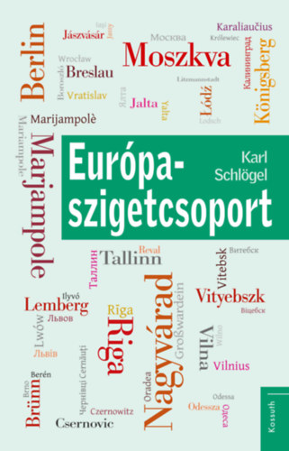 Schlögel, Karl: Európa-szigetcsoport könyv