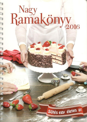 Nagy Ramakönyv 2016 - Sütés egy életen át antikvár