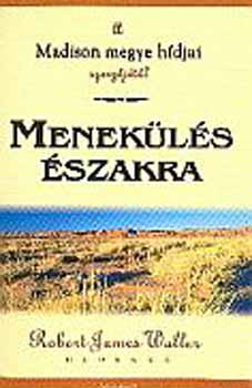 Robert James Waller: Menekülés északra könyv