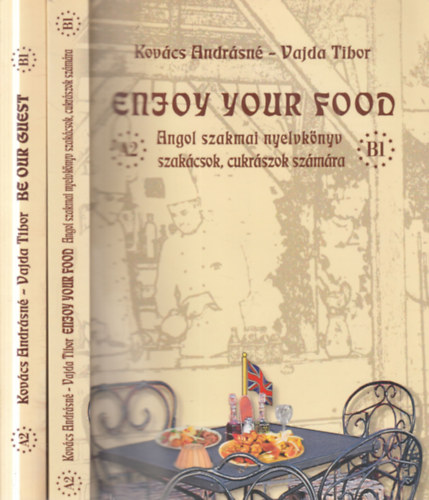 Kovács Andrásné-Vajda Tibor: 2 db. angol szakmai nyelvkönyv CD melléklettel, A2-B1 szint (Enjoy your food- szakácsok, cukrászok számára + Be our guest- pincérek, vendéglátó előadók, gyorsétkeztetési előadók számára) antikvár