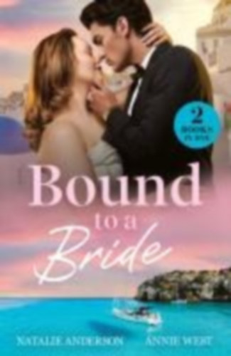 West, Annie - Anderson, Natalie: Bound To A Bride idegen