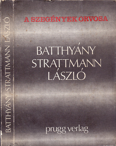 Prugg Verlag: A szegények orvosa: Batthyány-Strattmann László | könyv |  bookline