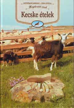 Kútvölgyi Mihály; Viga Gyula: Kecske ételek antikvár
