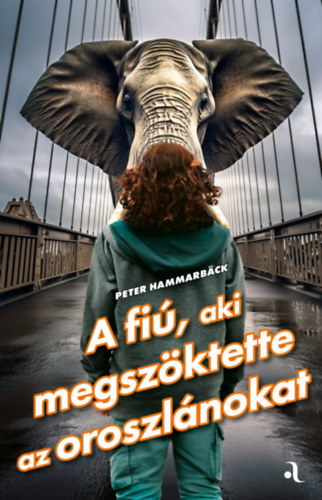 Peter Hammarbäck: A fiú, aki megszöktette az oroszlánokat könyv