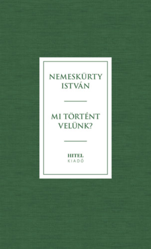 Nemeskürty István: Mi történt velünk? könyv
