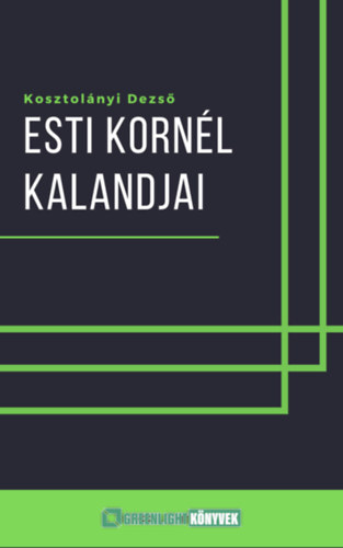 Esti ​Kornél kalandjai – Kosztolányi Dezső