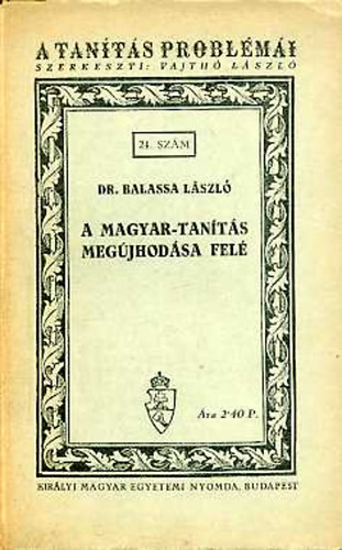 Balassa László dr.: A magyar-tanítás megújhodása felé (A tanítás problémái 24. szám) antikvár