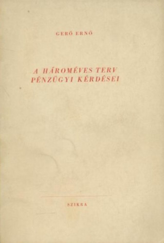 Gerő Ernő: A hároméves terv pénzügyi kérdései antikvár