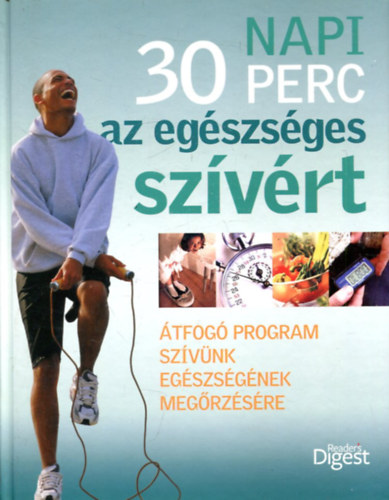 Rachel Warren Chadd, Jane McKenna, Andrew Baker, Helen Spence: Napi 30 perc az egészséges szívért - ÁTFOGÓ PROGRAM SZÍVÜNK EGÉSZSÉGÉNEK MEGŐRZÉSÉRE antikvár