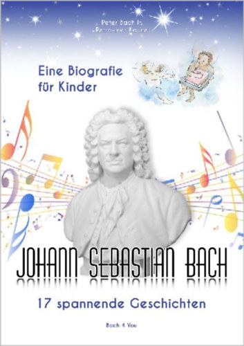 Kaune, Petra-Ines - Bach, Peter: Johann Sebastian Bach - Eine Biografie für Kinder idegen