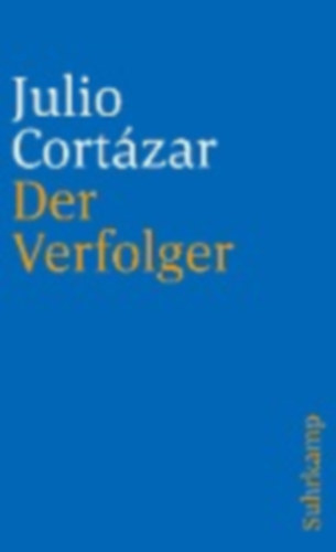 Cortazar, Julio: Der Verfolger idegen