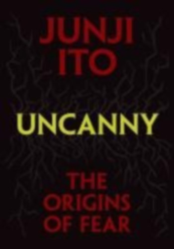 Ito, Junji: Uncanny: The Origins of Fear idegen