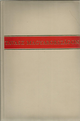 Szépirodalmi Könyvkiadó: Tavasz Magyarországon(Húsz év magyar verseiből) - Számozott antikvár