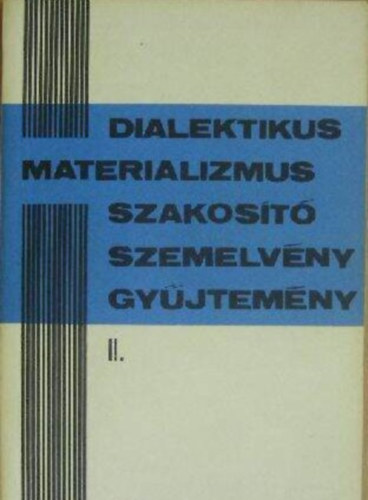 Szerző Sz. Meljuhin G. Glezerman G. Pawelzig G. Stiehler M. Cornforth M. Makarov N. Pilipenko: Dialektikus materializmus szakosító szemelvénygyűjtemény II. - A filozófia szakosító hallgatói részére antikvár