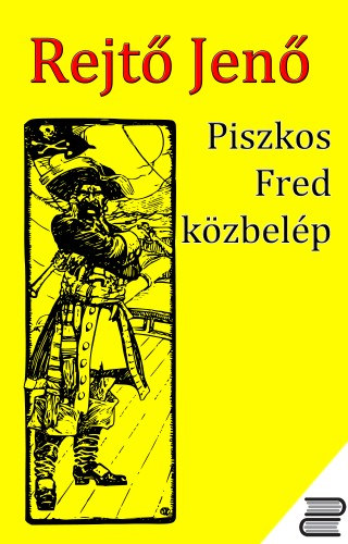 Rejtő Jenő: Piszkos Fred közbelép e-Könyv