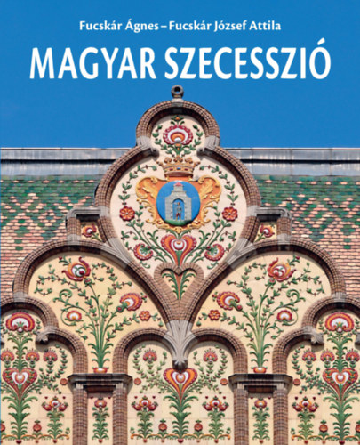 Fucskár Ágnes, Fucskár József Attila: Magyar szecesszió könyv