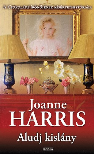 Joanne Harris: Aludj kislány könyv