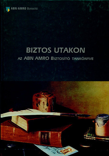 Boros Pál - Bosnyák Attila - dr. Farkas András - dr. Grondzsák Emőke: Biztos utakon - Az ABN AMRO biztosító tankönyve antikvár